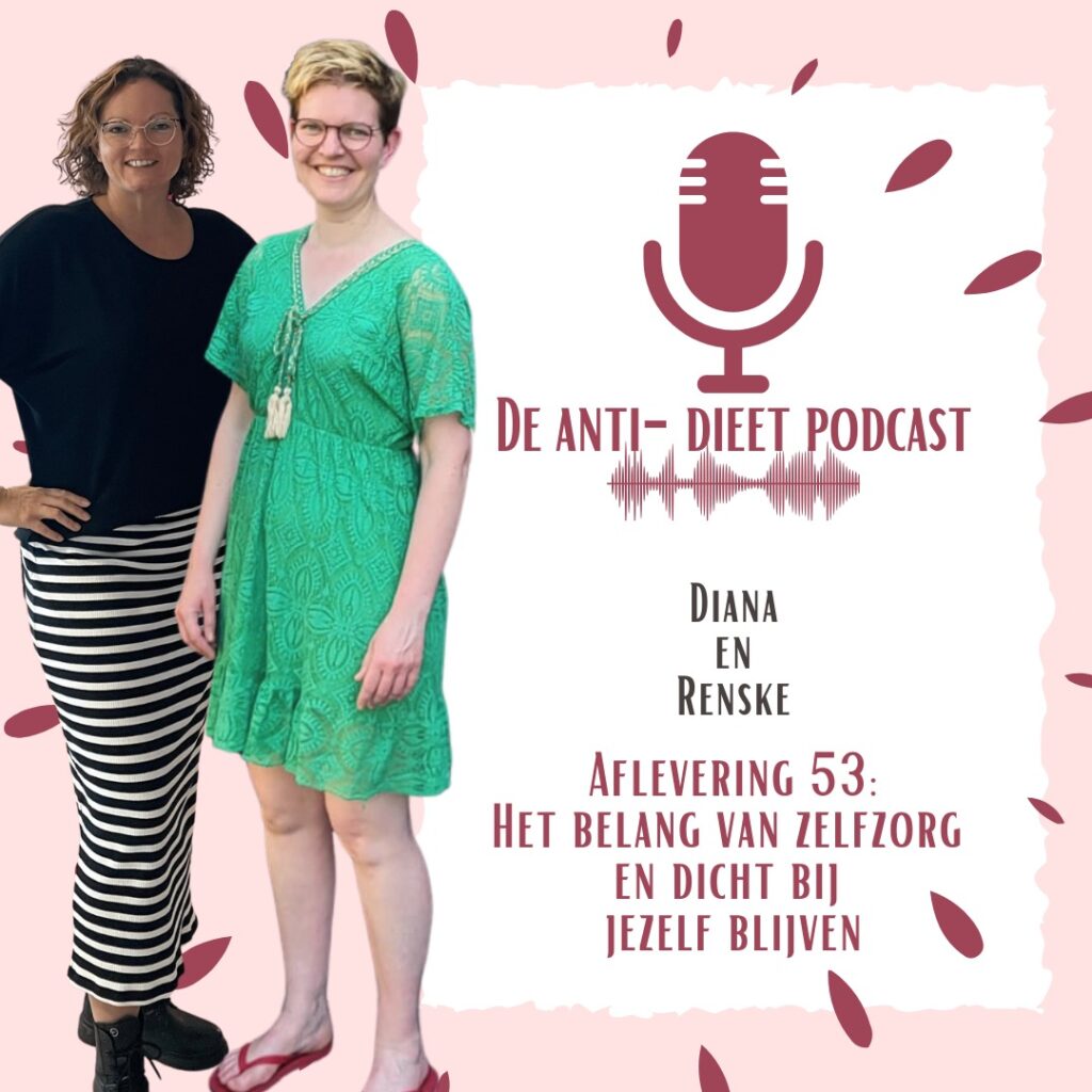 Diëtistenpraktijk Renske - Te gast in de Anti-Dieet podcast - Het belang van zelfzorg en dichtbij jezelf blijven